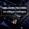 Melodic Techno VPS Avenger 2 Expansion cover featuring a close-up of the synthesizer interface and music controls